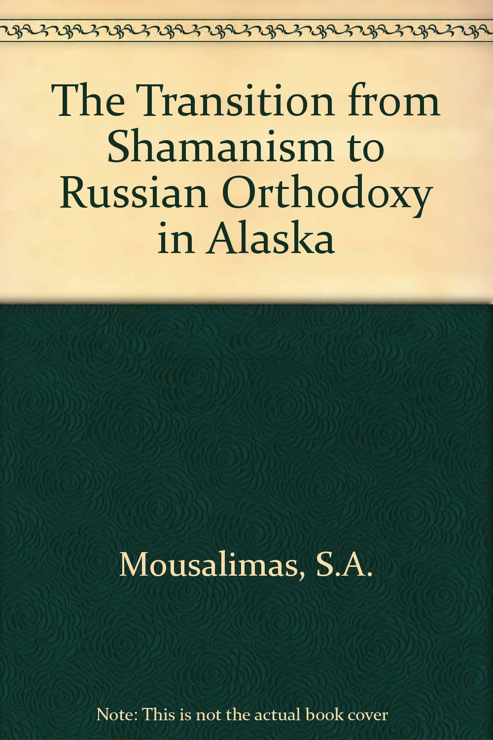The Transition from Shamanism to Russian Orthodoxy in Alaska,Used