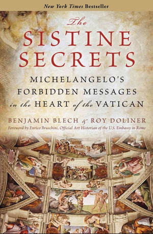 The Sistine Secrets: Michelangelo'S Forbidden Messages In The Heart Of The Vatican,New