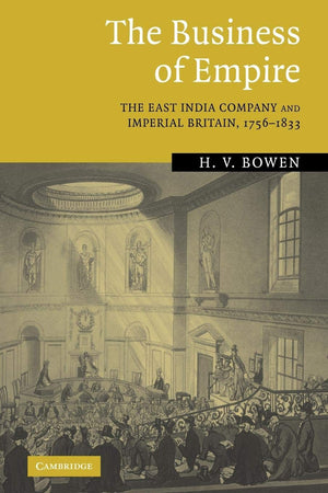 The Business of Empire: The East India Company and Imperial Britain, 17561833,Used