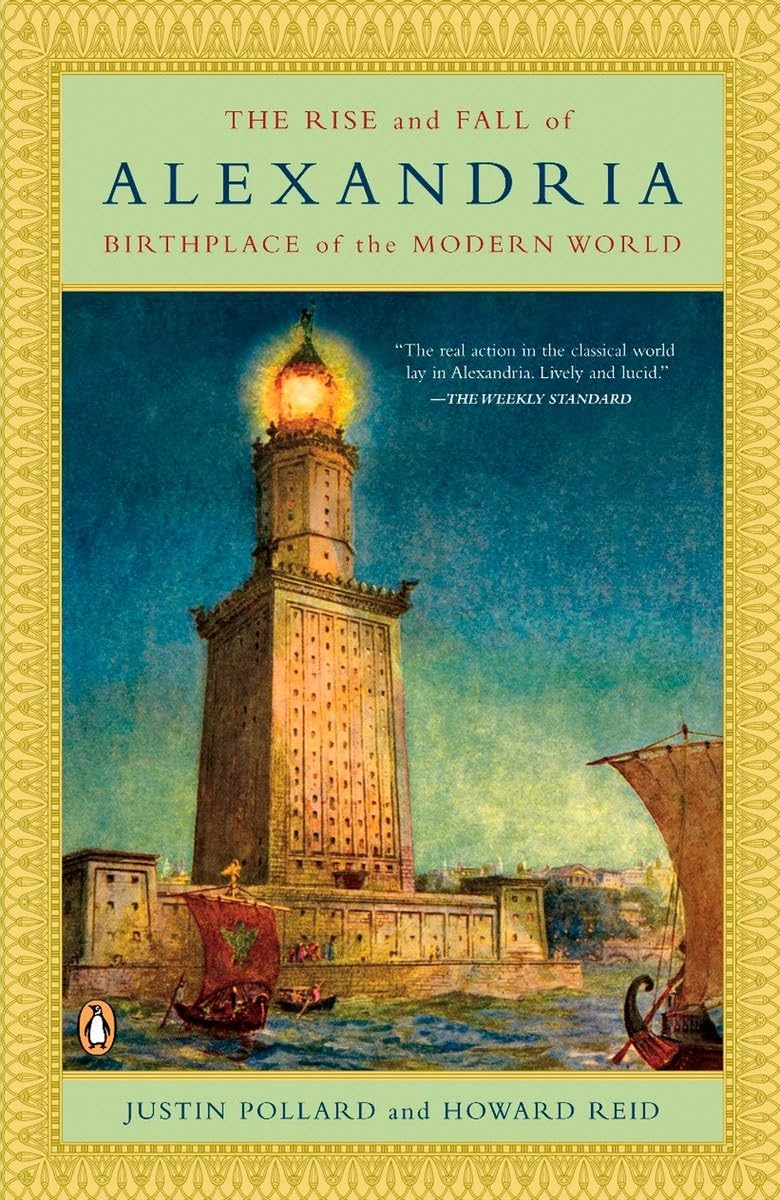 The Rise And Fall Of Alexandria: Birthplace Of The Modern World,New