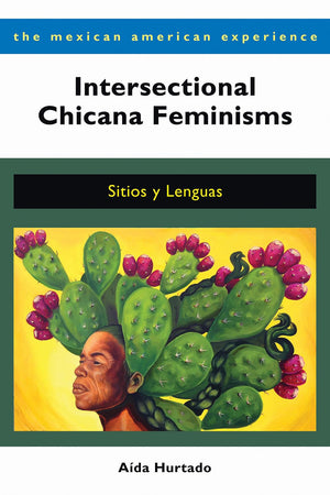 Intersectional Chicana Feminisms: Sitios Y Lenguas (The Mexican American Experience),Used