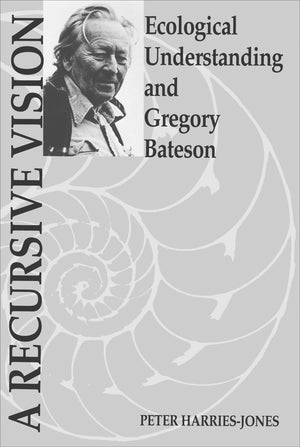 A Recursive Vision: Ecological Understanding And Gregory Bateson,Used