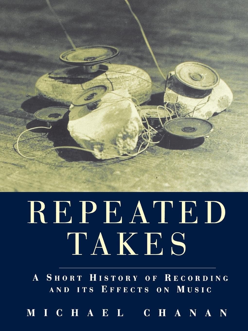 Repeated Takes: A Short History of Recording and its Effects on Music,Used