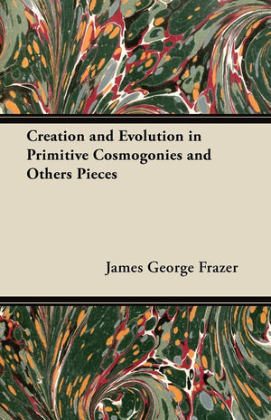 Creation And Evolution In Primitive Cosmogonies And Others Pieces,Used