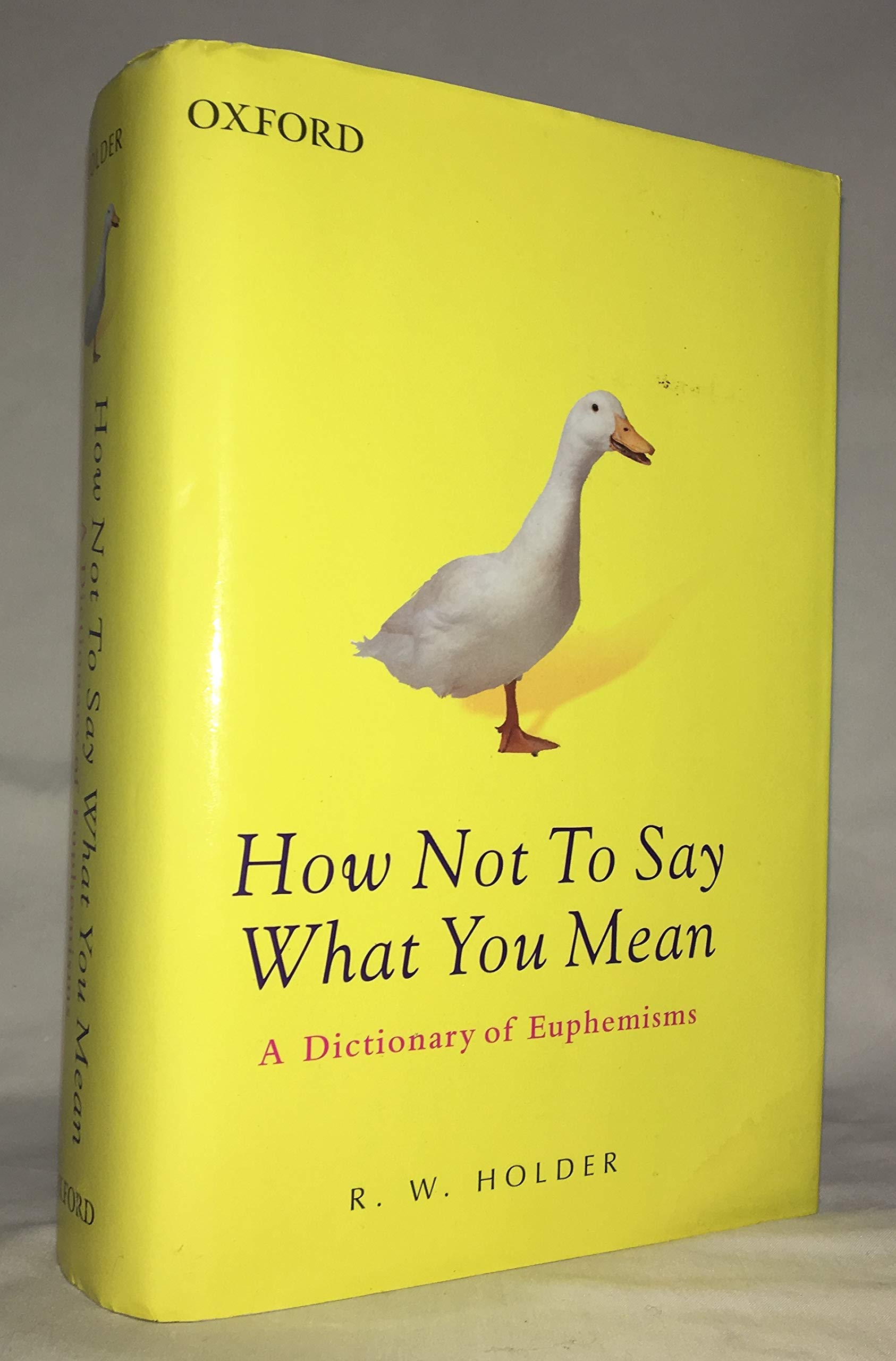 How Not To Say What You Mean: A Dictionary Of Euphemisms