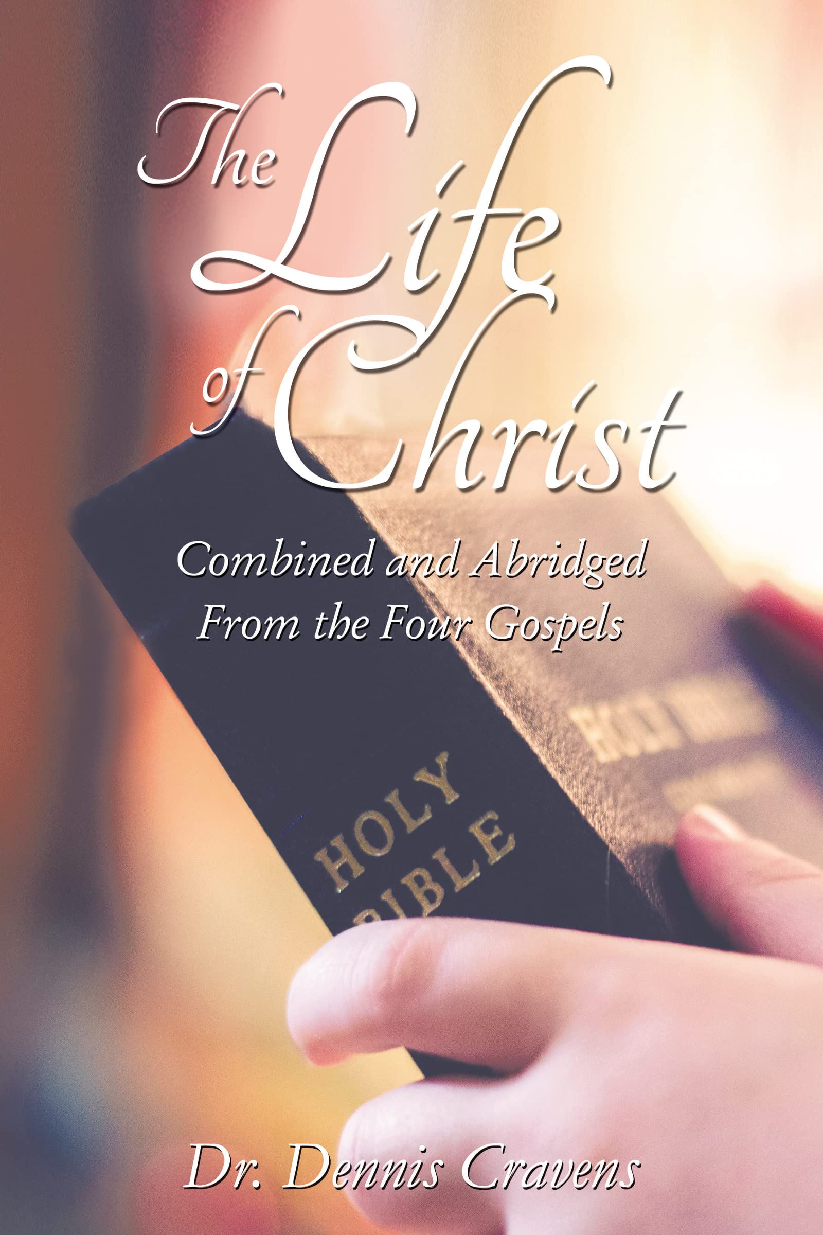 The Life of Christ: Combined and Abridged From the Four Gospels,Used