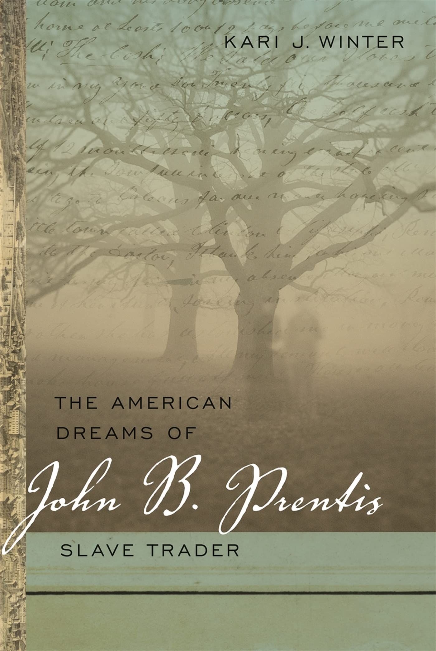 The American Dreams Of John B. Prentis, Slave Trader (Race In The Atlantic World, 17001900 Ser.),Used
