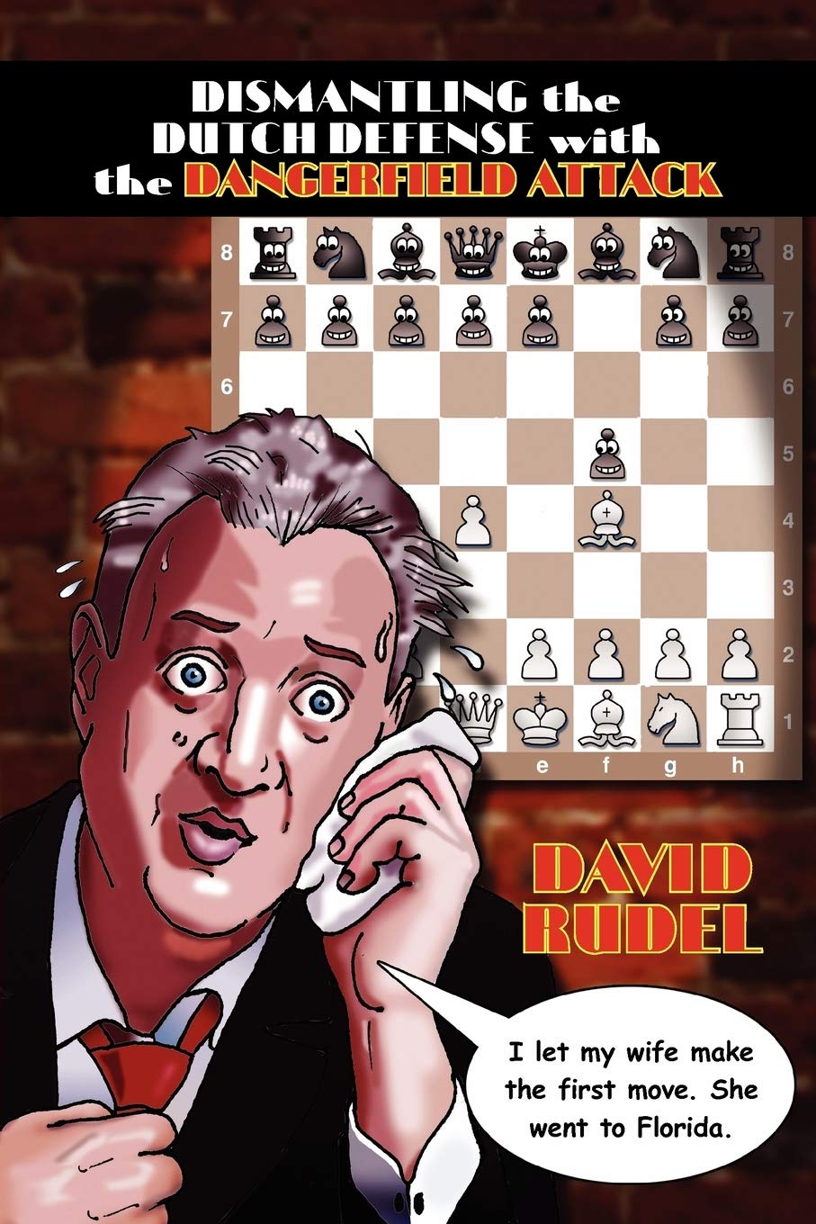 Dismantle the Dutch Defense with the Dangerfield Attack: A New Way to Fight the Stonewall, Classical, Leningrad and Fianchetto V,Used