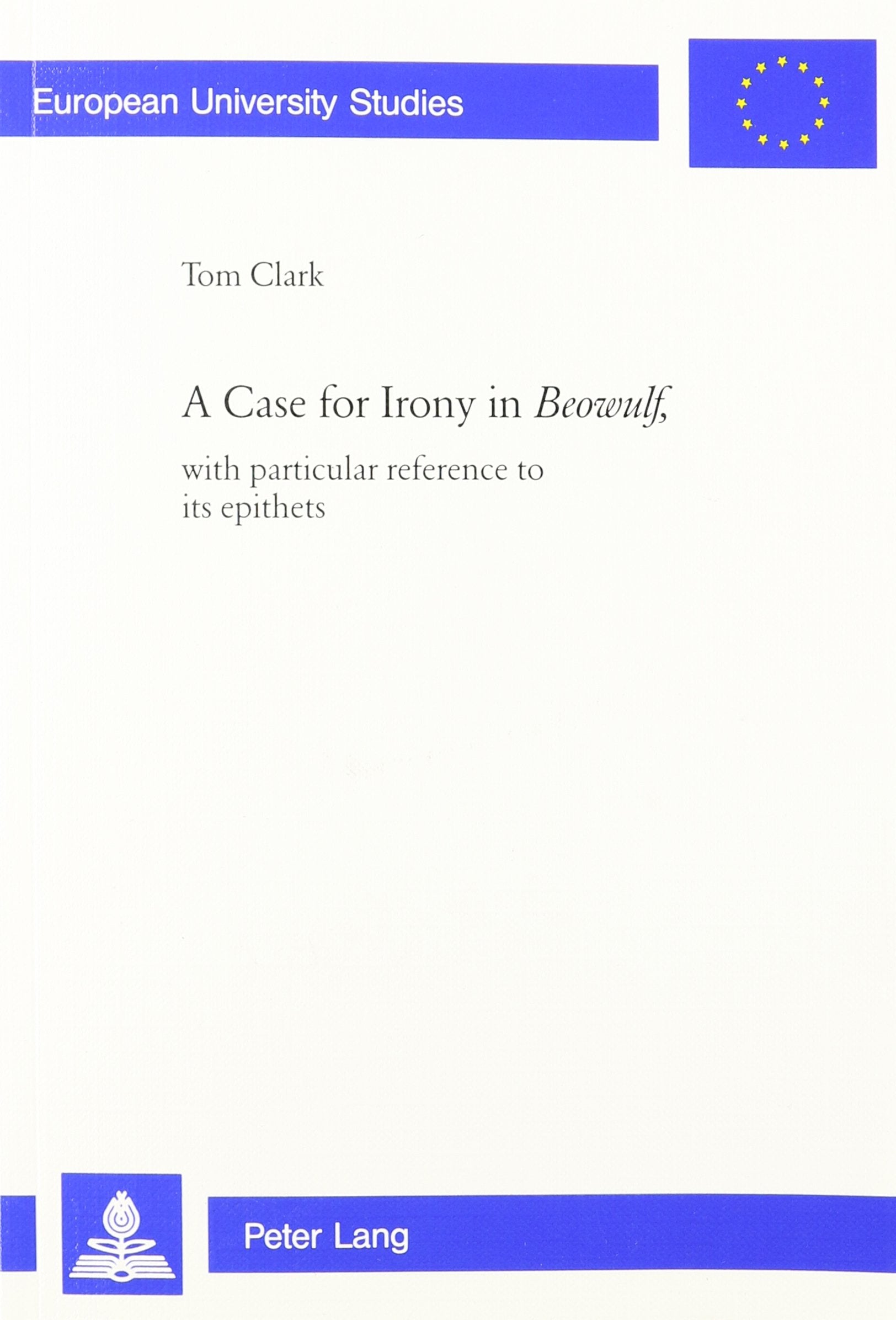 A Case For Irony In Beowulf, With Particular Reference To Its Epithets (European University Studies) (English And German Edition,Used