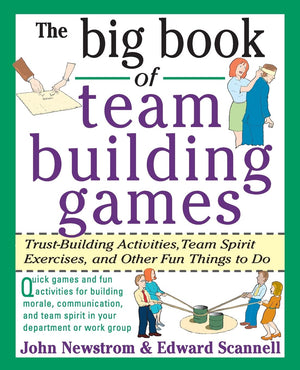 The Big Book of Team Building Games: TrustBuilding Activities, Team Spirit Exercises, and Other Fun Things to Do,Used