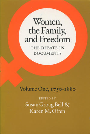 Women, The Family, And Freedom: The Debate In Documents, Volume I, 17501880 (Women, The Family, & Freedom),New