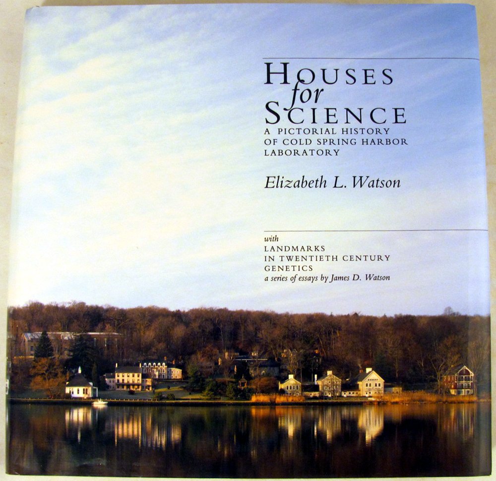 Houses for Science: A Pictorial History of Cold Spring Harbor Laboratory,Used