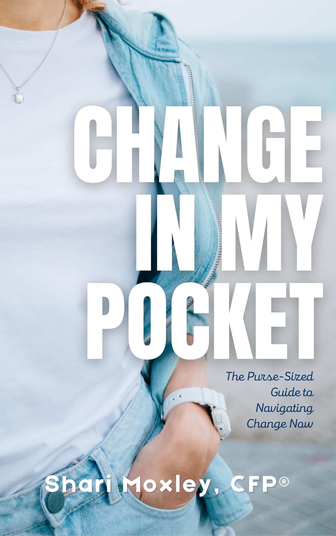 Change In My Pocket: The PurseSized Guide To Navigating Change Now