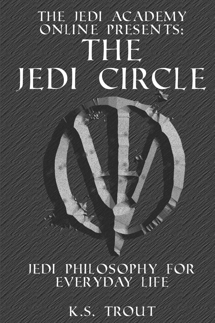 The Jedi Circle:: Jedi Philosophy For Everyday Life (The Jedi Academy Online Presents:),Used