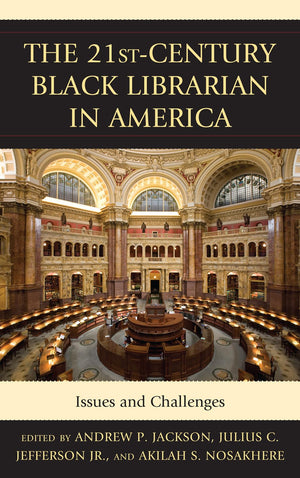The 21Stcentury Black Librarian In America: Issues And Challenges,Used