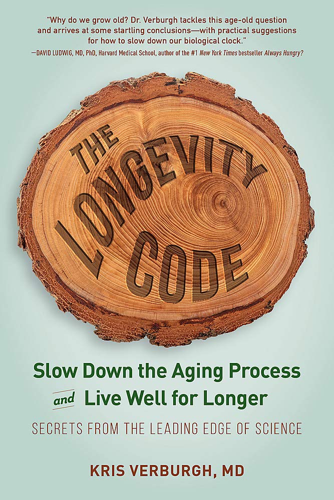 The Longevity Code: Slow Down The Aging Process And Live Well For Longersecrets From The Leading Edge Of Science