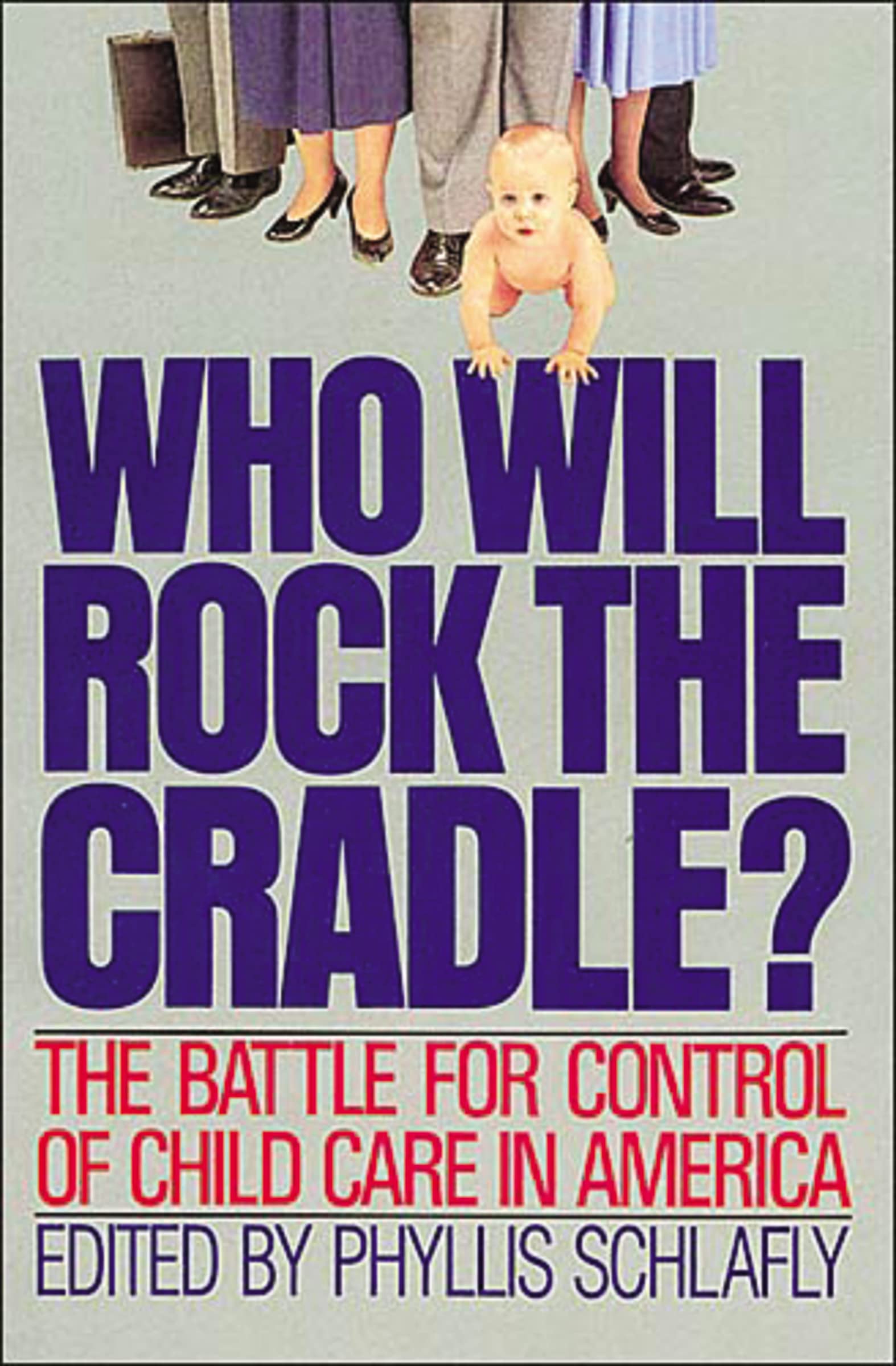 Who Will Rock The Cradle: The Battle For Control Of Child Care In America (Reprint),Used