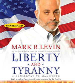 Liberty and Tyranny: A Conservative Manifesto,New