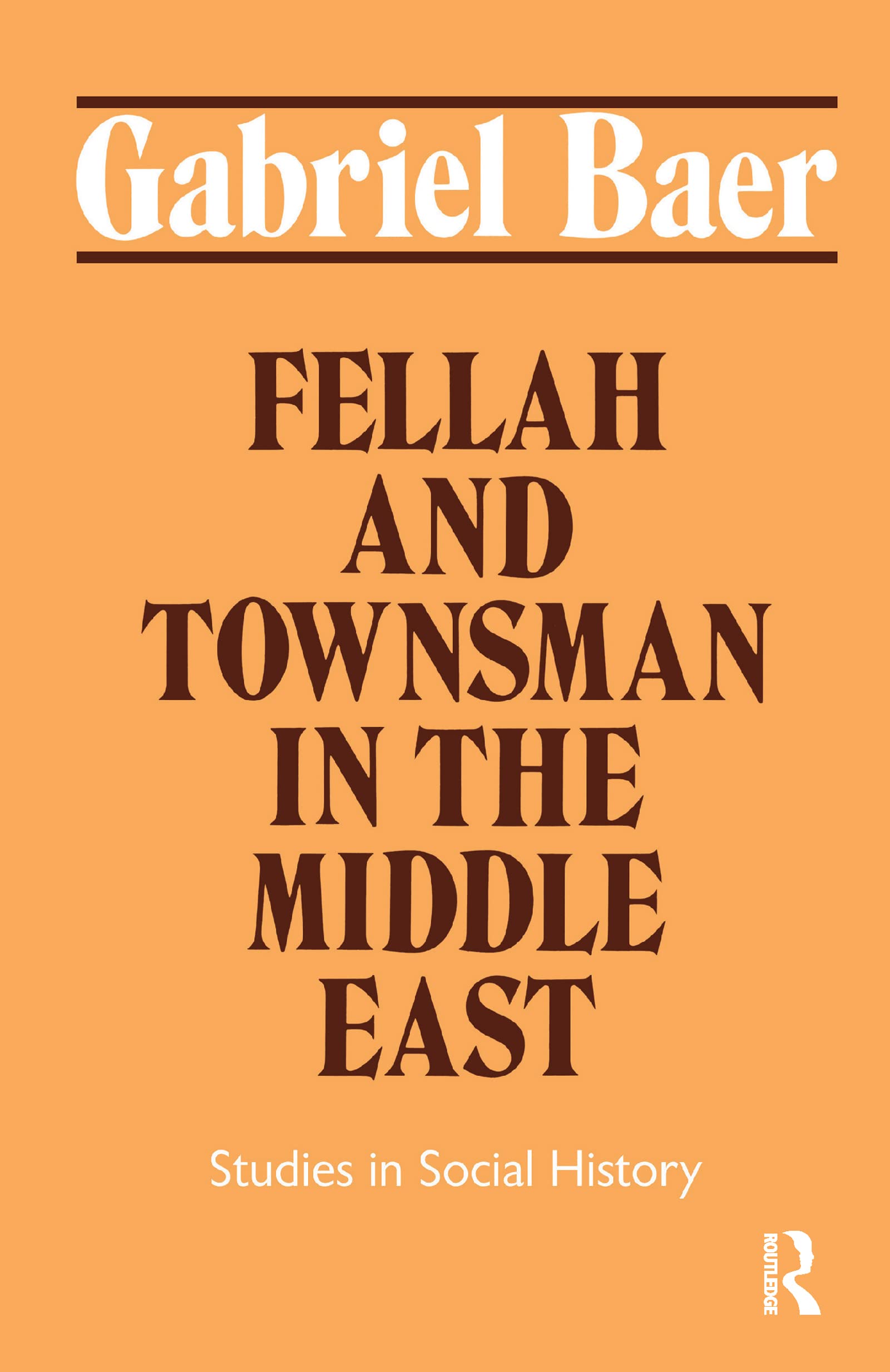 Fellah and Townsman in the Middle East: Studies in Social History,Used