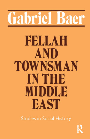 Fellah and Townsman in the Middle East: Studies in Social History,Used