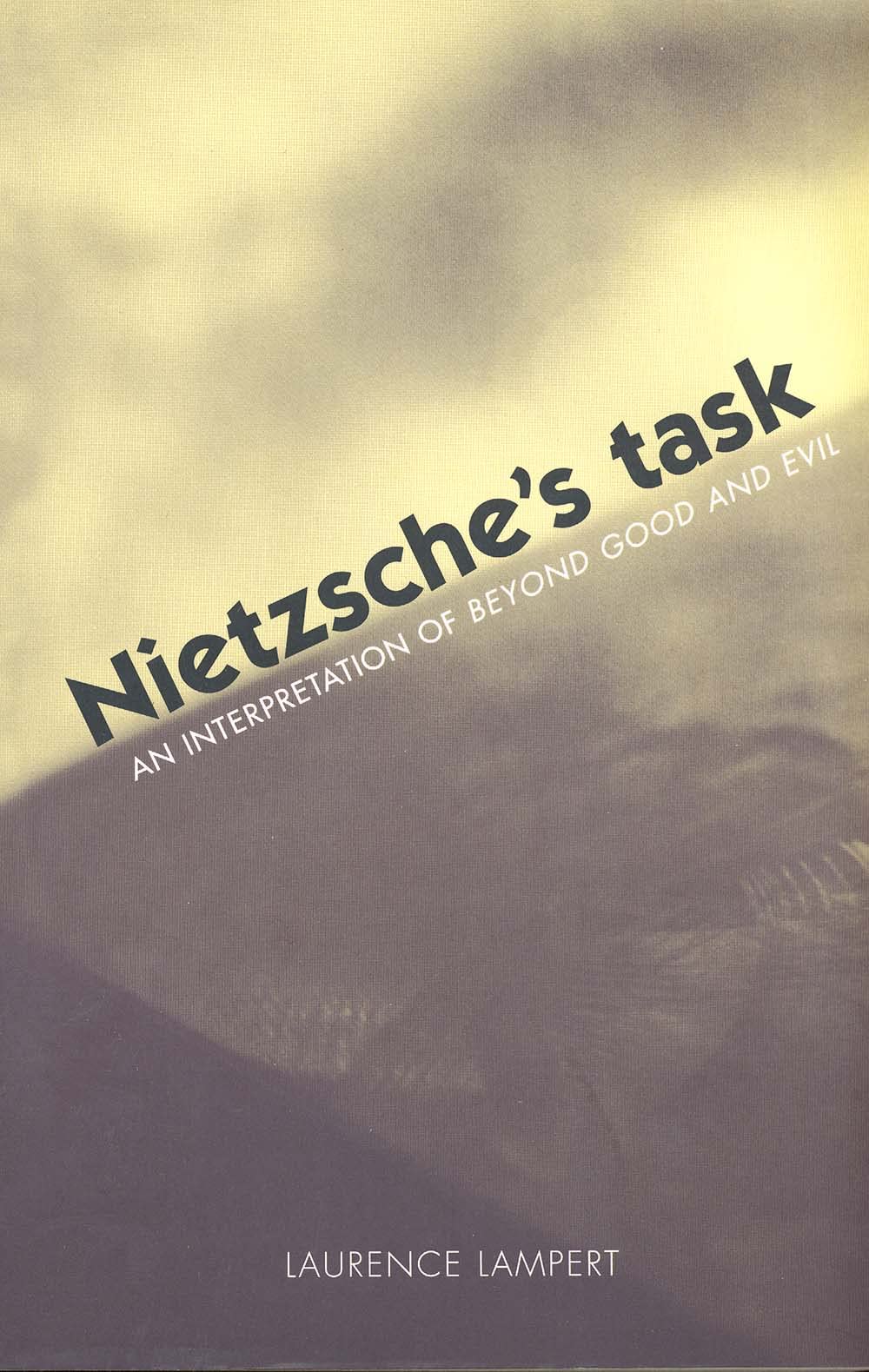 Nietzsche's Task: An Interpretation of Beyond Good and Evil,Used