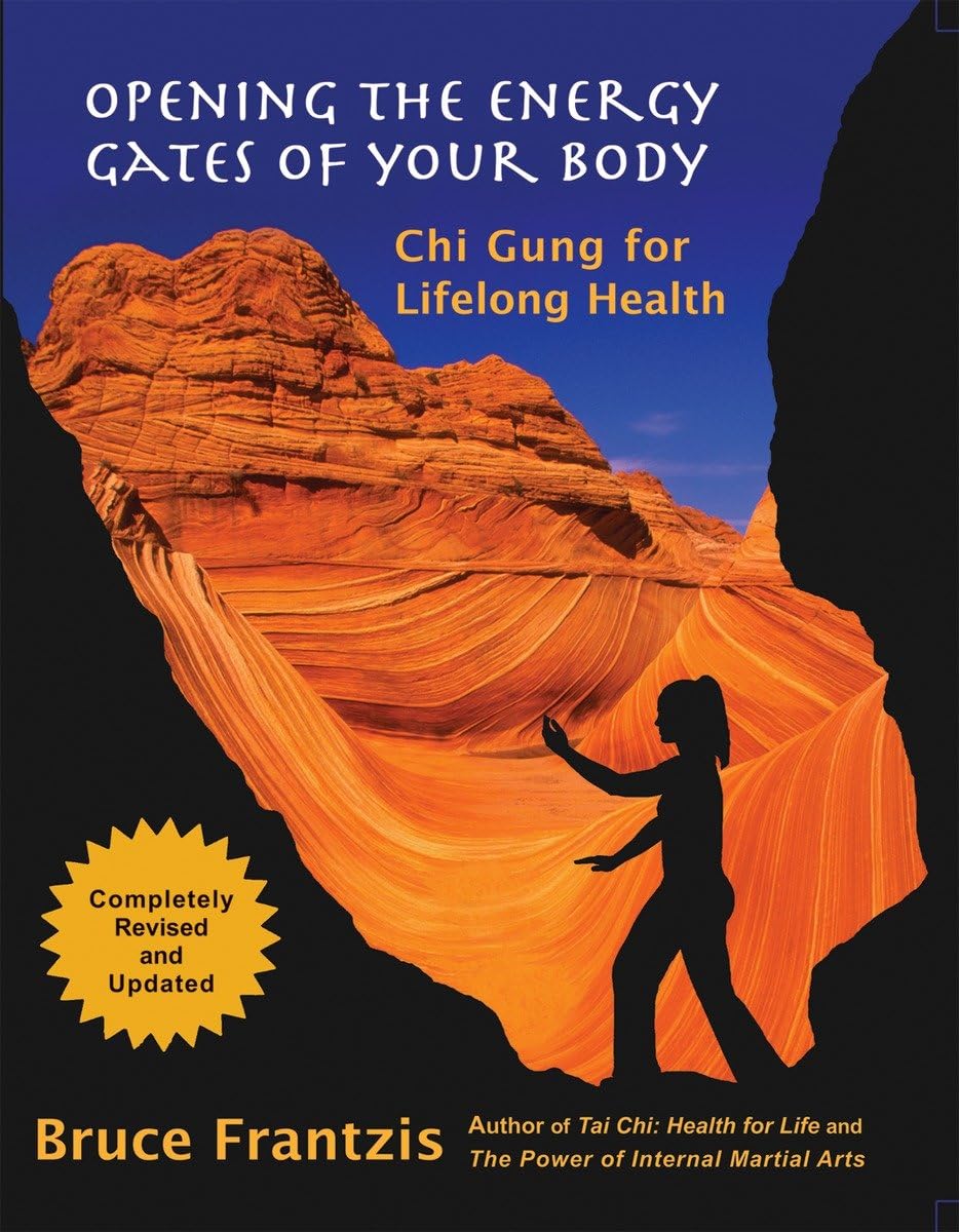 Opening The Energy Gates Of Your Body: Qigong For Lifelong Health