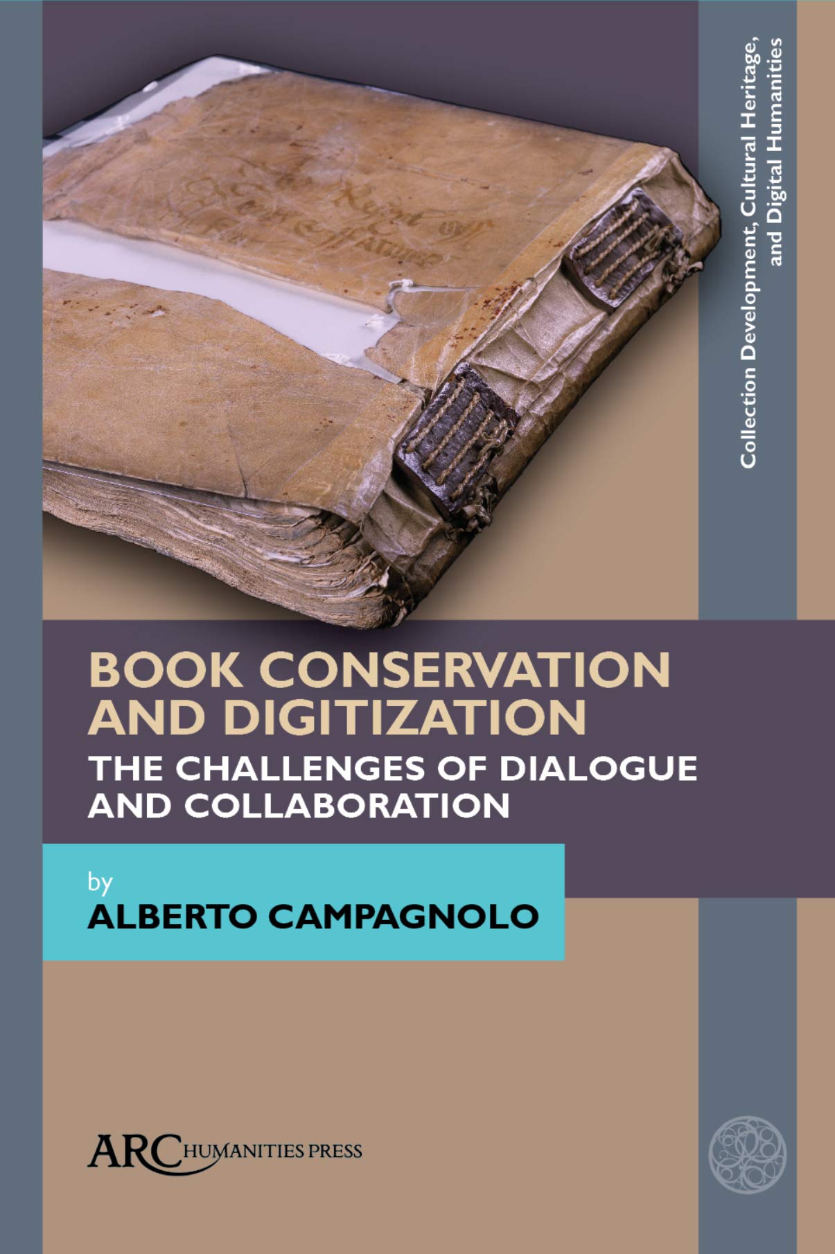 Book Conservation and Digitization: The Challenges of Dialogue and Collaboration (Collection Development, Cultural Heritage, and,Used