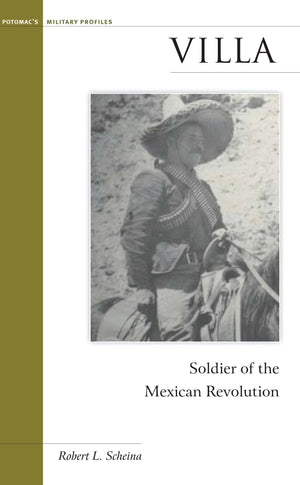 Villa: Soldier of the Mexican Revolution (Brassey's Military Profiles),Used