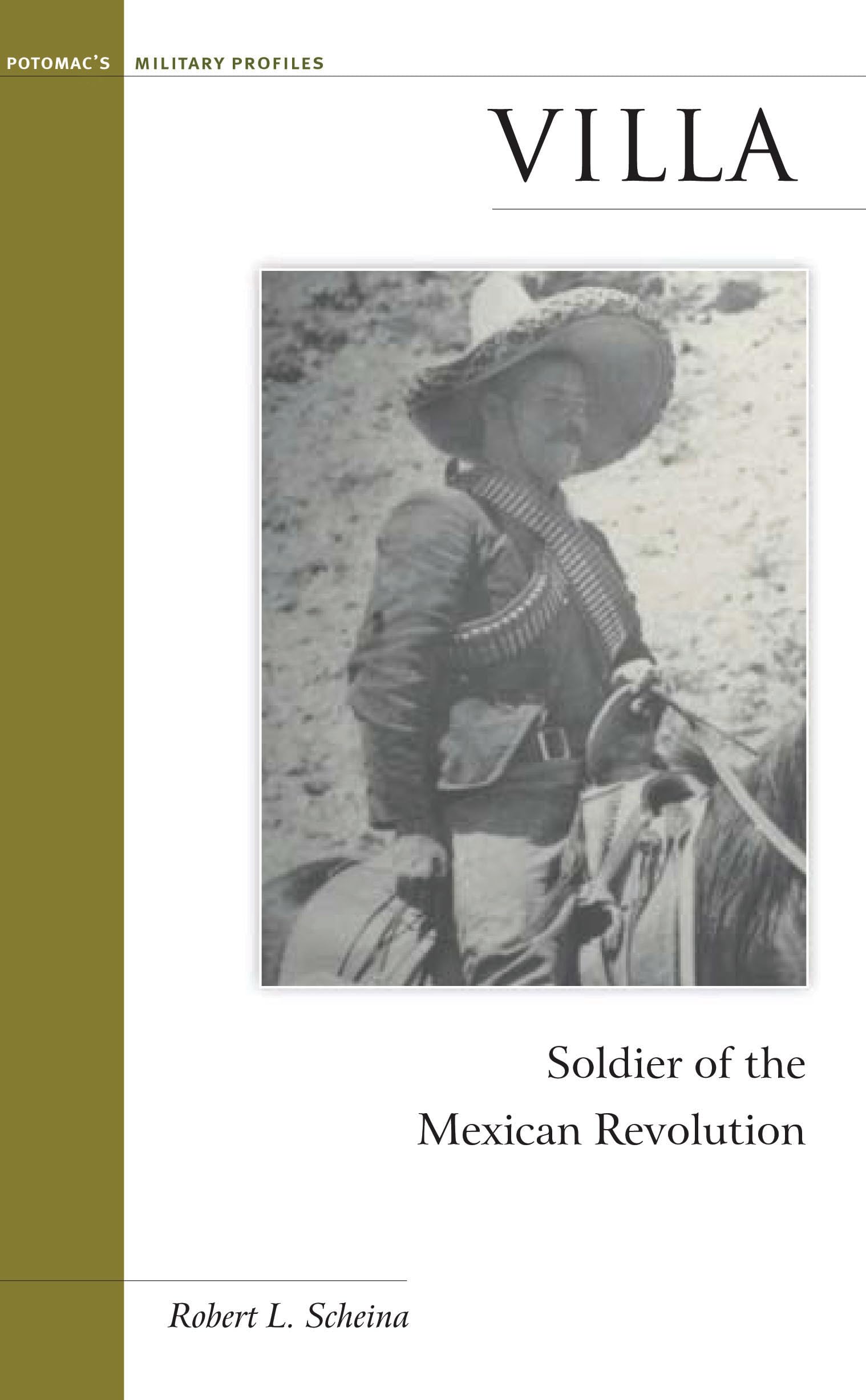 Villa: Soldier Of The Mexican Revolution (Brassey'S Military Profiles)