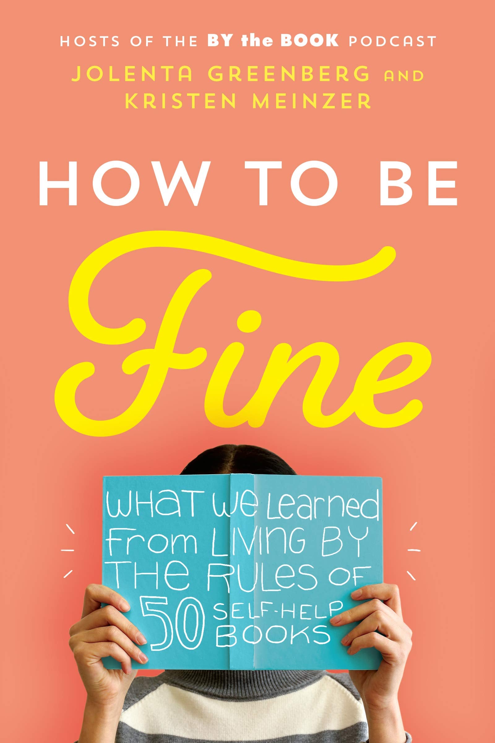 How to Be Fine: What We Learned from Living by the Rules of 50 SelfHelp Books,Used