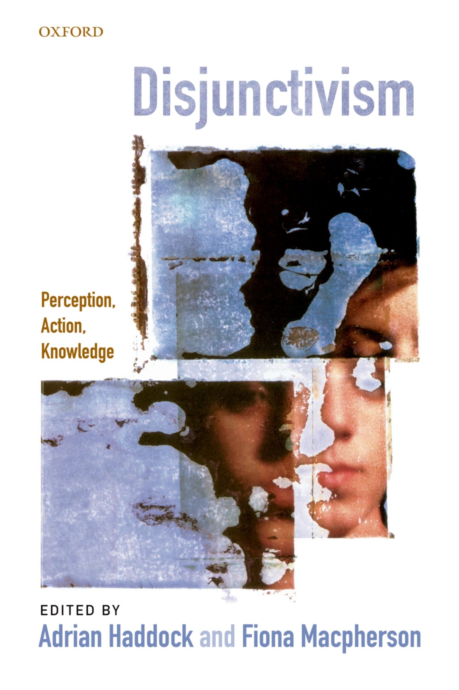 Disjunctivism: Perception, Action, Knowledge