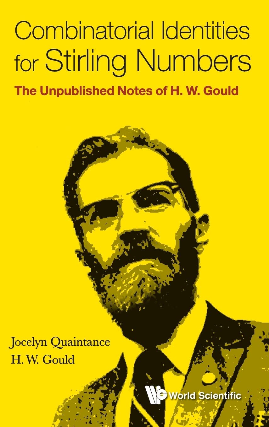 COMBINATORIAL IDENTITIES FOR STIRLING NUMBERS: THE UNPUBLISHED NOTES OF H W GOULD,Used