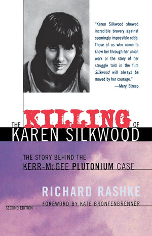 The Killing of Karen Silkwood: The Story Behind the KerrMcGee Plutonium Case,New