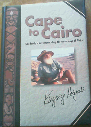 Cape to Cairo: One Family's Adventures Along the Waterways of Africa,Used