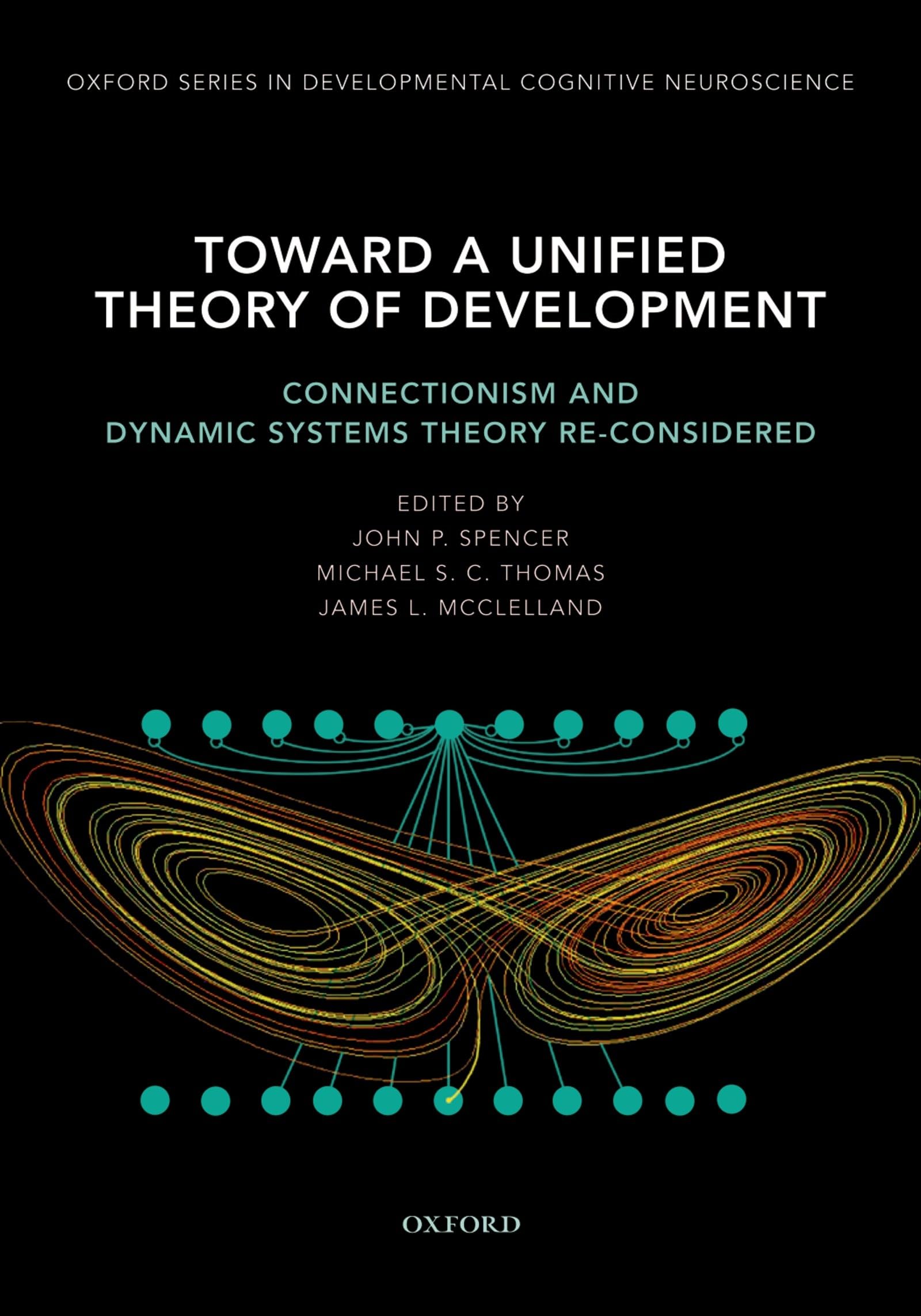 Toward a Unified Theory of Development: Connectionism and Dynamic Systems Theory ReConsidered (Developmental Cognitive Neurosci,Used