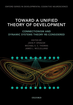 Toward a Unified Theory of Development: Connectionism and Dynamic Systems Theory ReConsidered (Developmental Cognitive Neurosci,Used