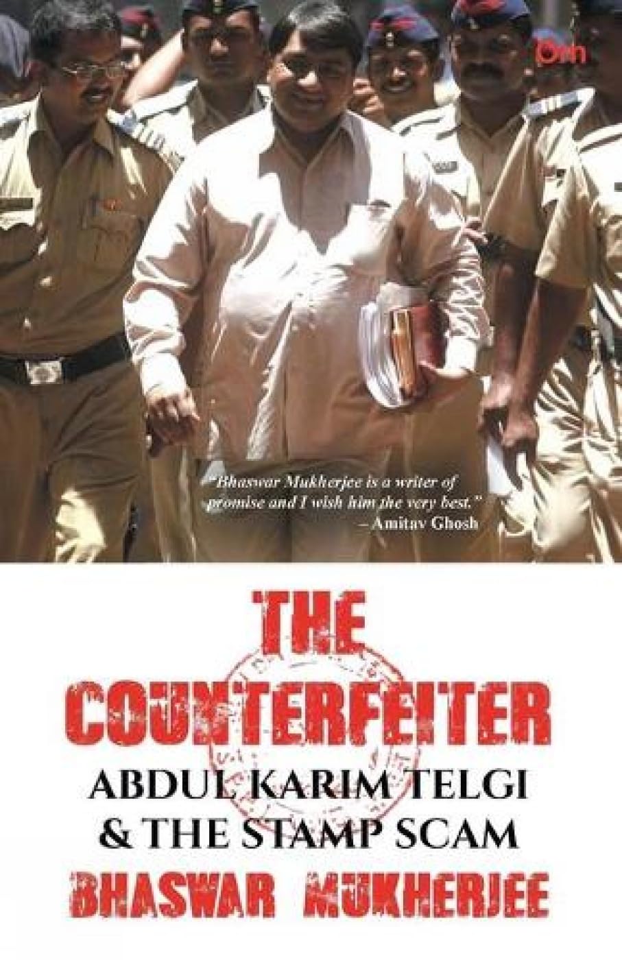 The Counterfeiter : Abdul Karim Telgi And The Stamp Scam - Most Fascinating True Crime Story