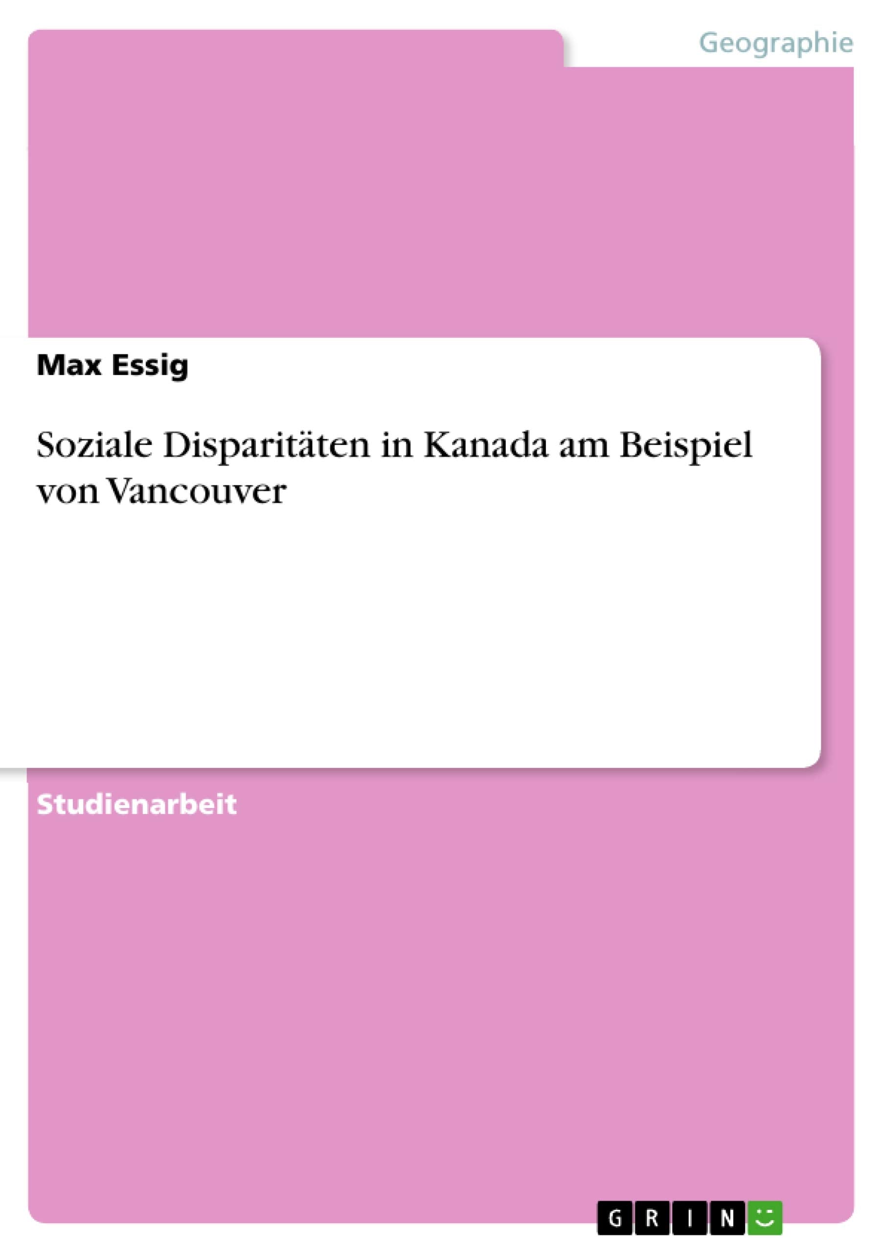 Soziale Disparitten In Kanada Am Beispiel Von Vancouver (German Edition),Used