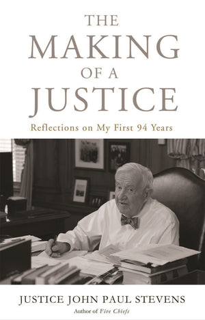 The Making of a Justice: Reflections on My First 94 Years,Used