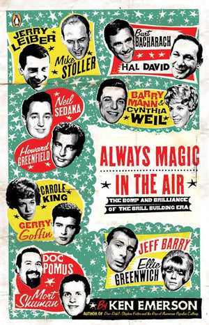 Always Magic in the Air: The Bomp and Brilliance of the Brill Building Era,New