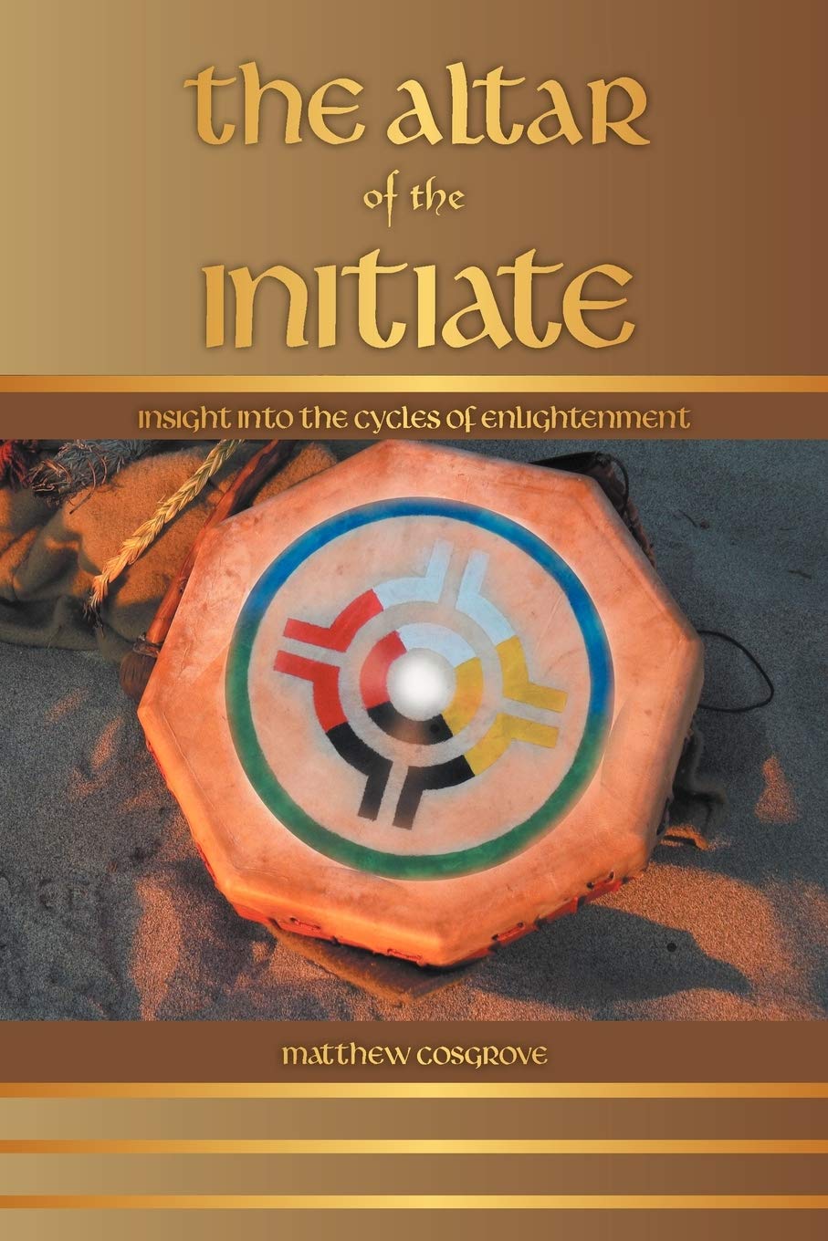 The Altar Of The Initiate: Insight Into The Cycles Of Enlightenment,Used