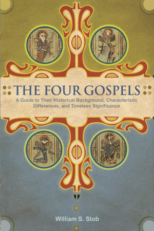 The Four Gospels: A Guide to Their Historical Background, Characteristic Differences, and Timeless Significance,Used