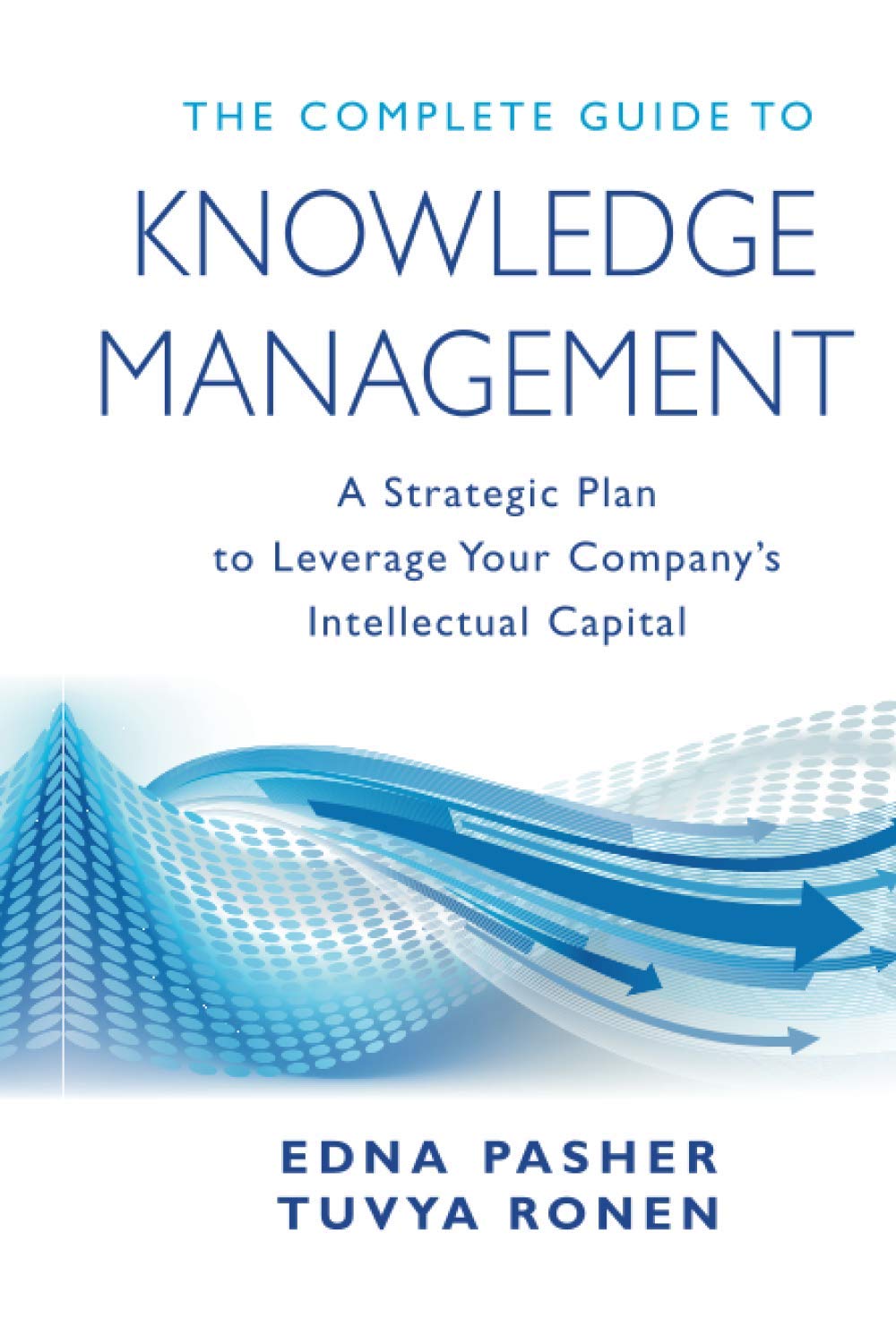 The Complete Guide to Knowledge Management: A Strategic Plan to Leverage Your Company's Intellectual Capital,Used