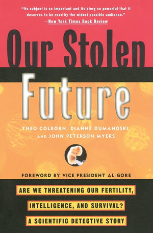 Our Stolen Future: Are We Threatening Our Fertility, Intelligence, and Survival?A Scientific Detective Story,Used