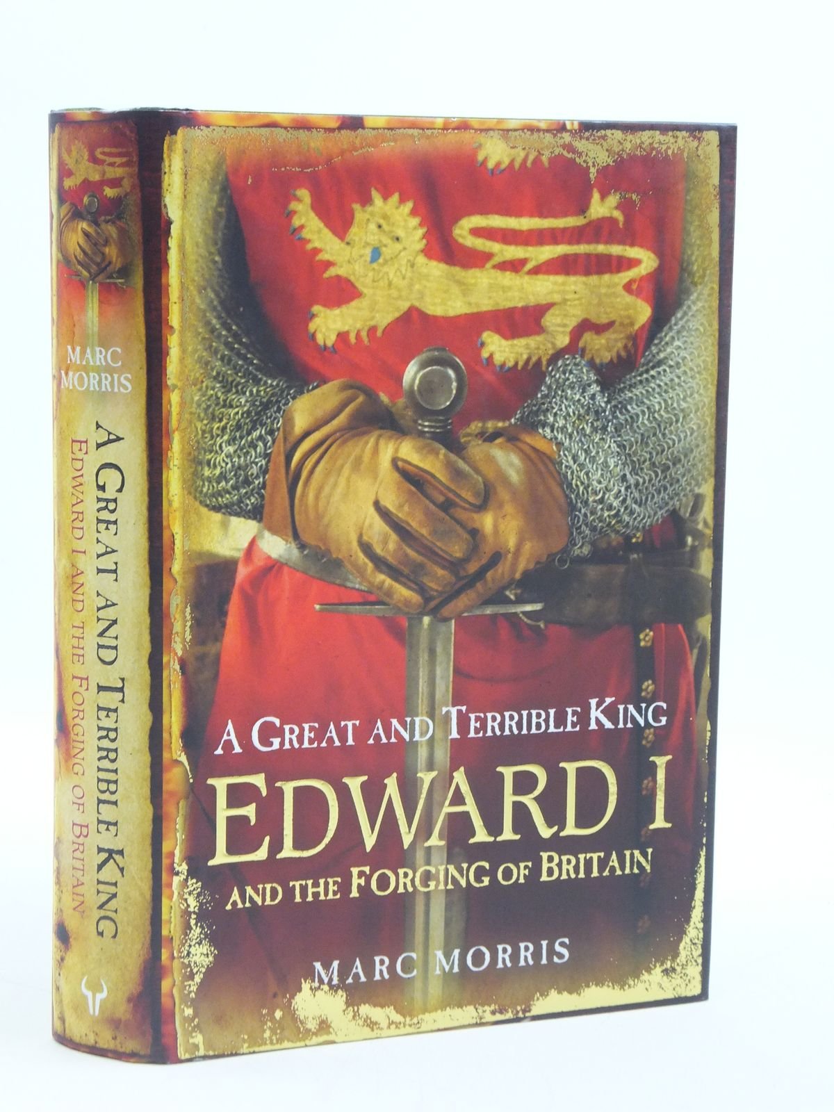 A Great And Terrible King: Edward I And The Forging Of Britain