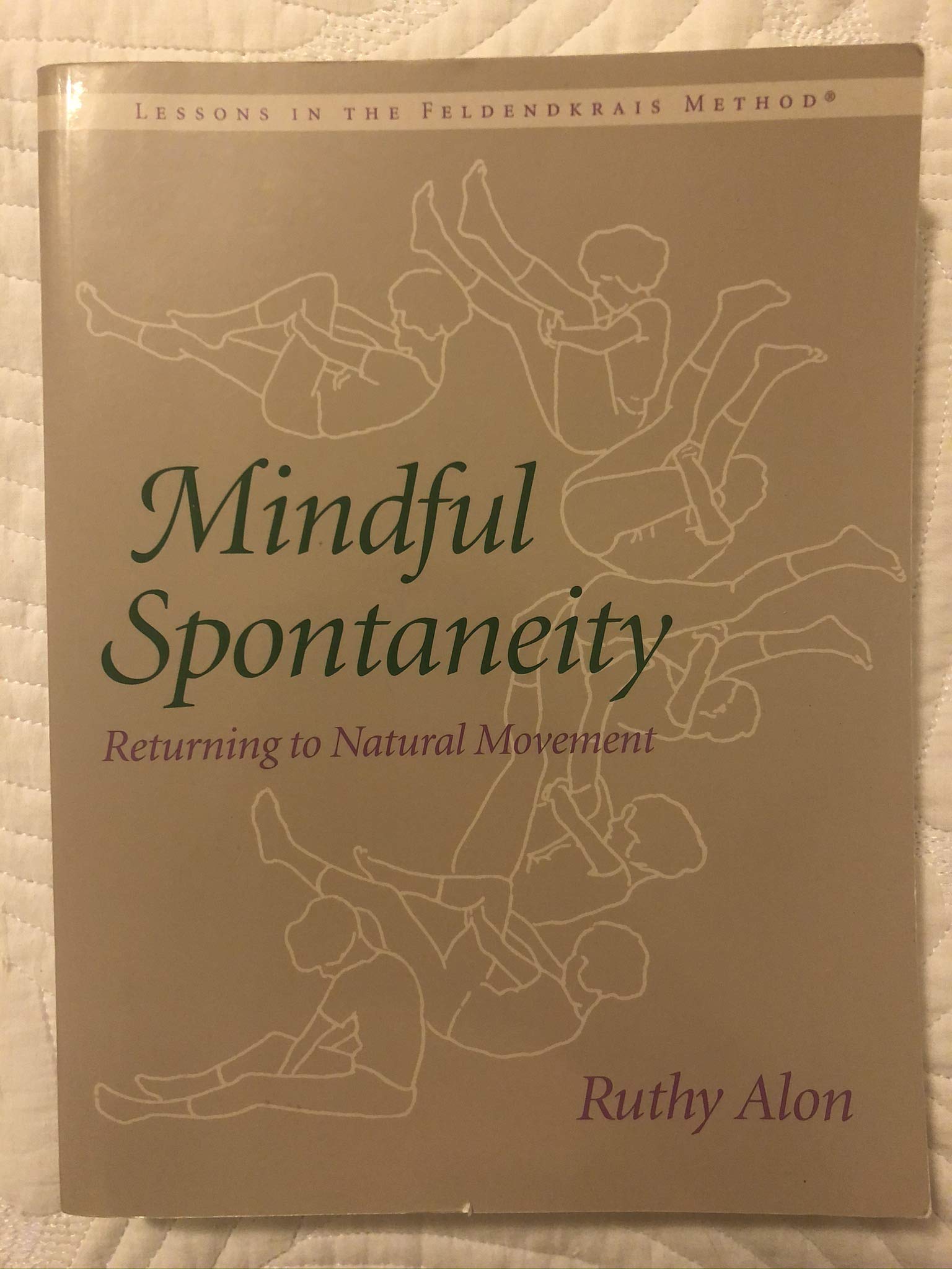 Mindful Spontaneity: Lessons in the Feldenkrais Method,Used