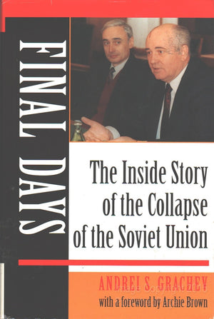 Final Days: The Inside Story Of The Collapse Of The Soviet Union,New