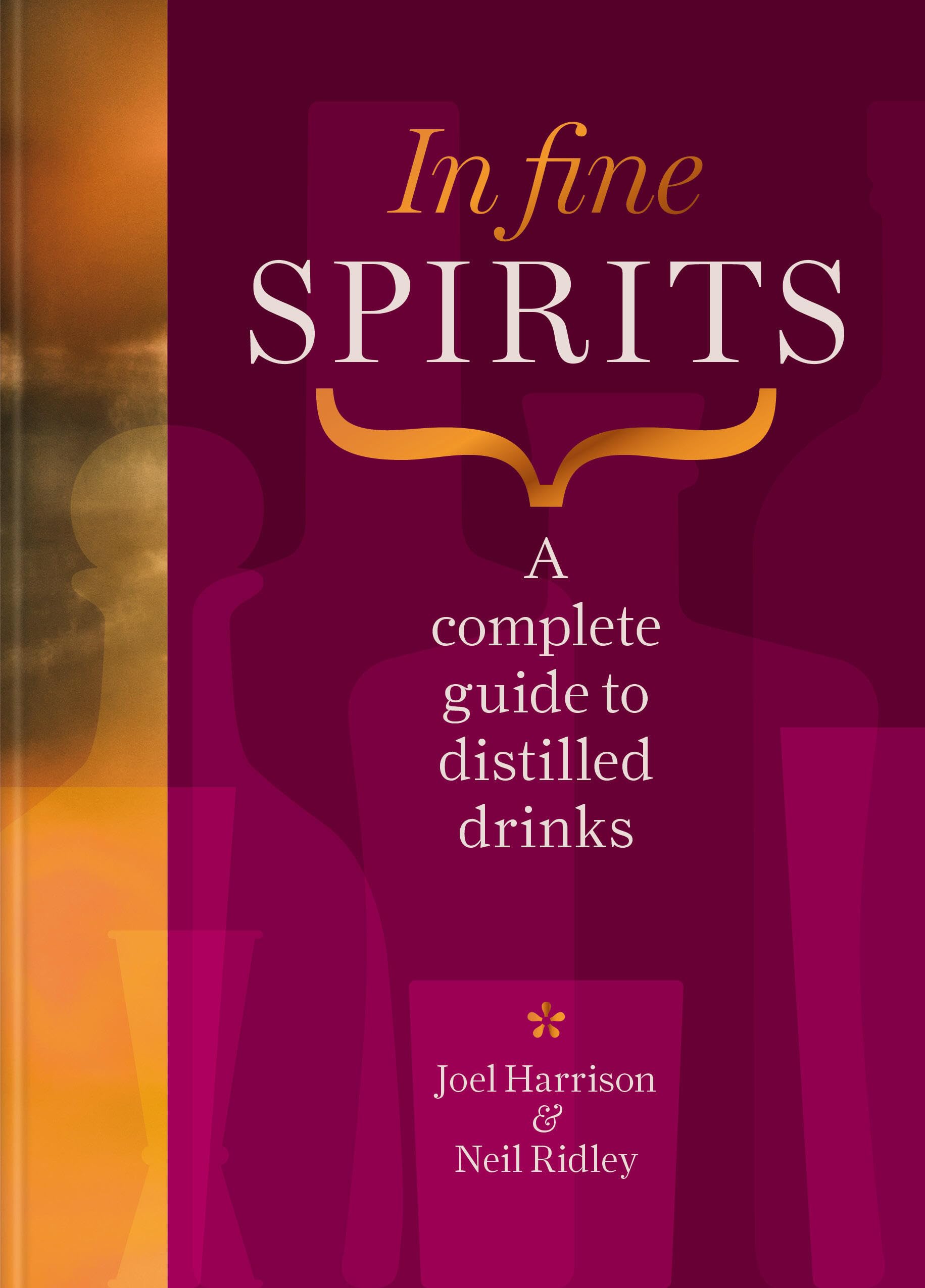 In Fine Spirits: A Complete Guide to Distilled Drinks,New