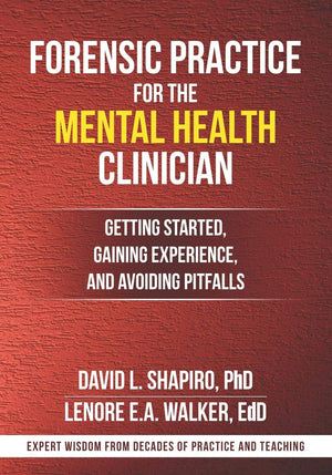 FORENSIC PRACTICE FOR THE MENTAL HEALTH CLINICIAN: Getting Started, Gaining Experience, and Avoiding Pitfalls,Used