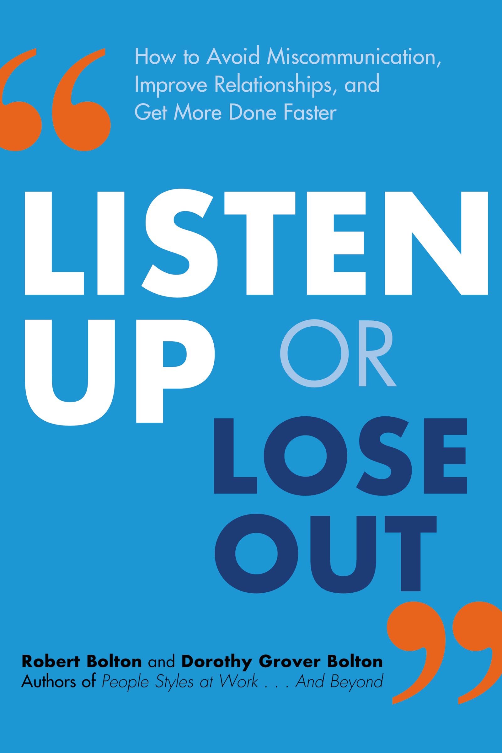 Listen Up Or Lose Out: How To Avoid Miscommunication, Improve Relationships, And Get More Done Faster,Used